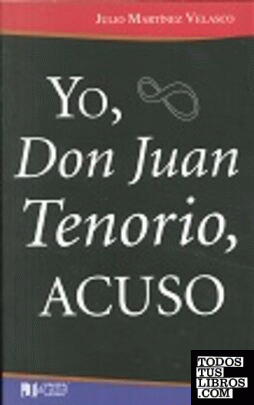 Yo, Don Juan Tenorio, acuso