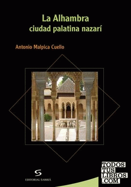 La Alhambra, ciudad palatina nazarí