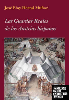 Las Guardas Reales de los Austrias hispanos