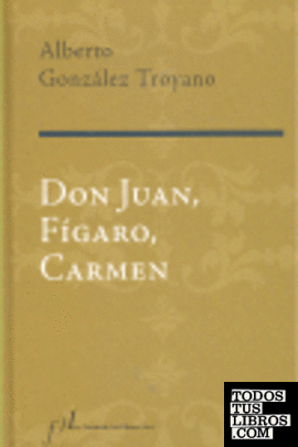 Don Juan, Fígaro, Carmen