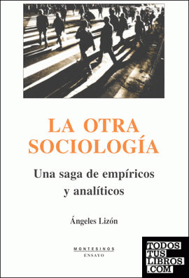 LA OTRA SOCIOLOGÍA. Una saga de empíricos y analíticos