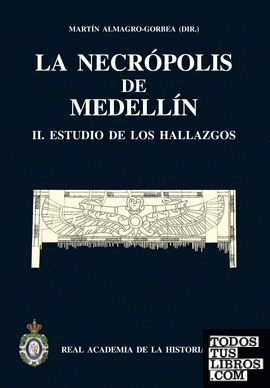 La necrópolis de Medellín. II. Estudio de los hallazgos.