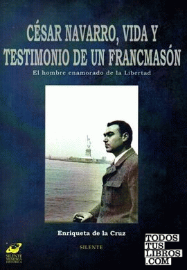 CESAR NAVARRO, VIDA Y TESTIMONIO DE UN FRANCMASON