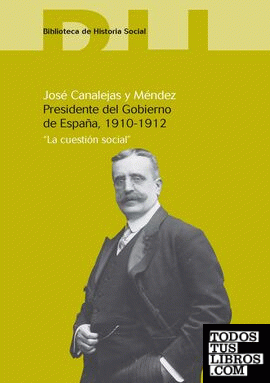 José Canalejas y Méndez, presidente del gobierno de España, 1910-1912