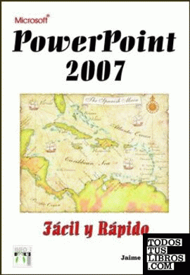 PowerPoint 2007 Fácil y Rápido