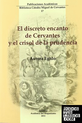 El discreto encanto de Cervantes y el crisol de la prudencia