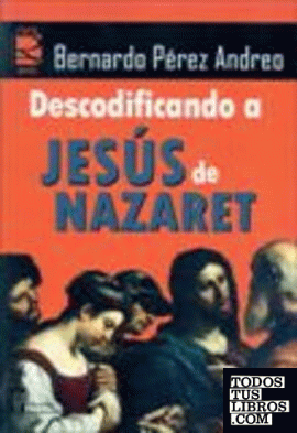 Decodificando a Jesús de Nazaret