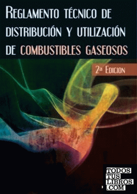 REGLAMENTO TÉCNICO DE DISTRIBUCIÓN Y UTILIZACIÓN DE COMBUSTIBLES GASEOSOS 2ª edición