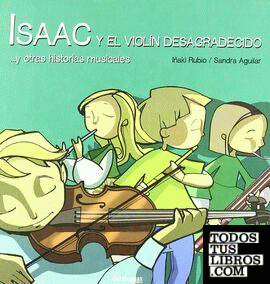 Isaac y el violín desagradecido -- y otras historias musicales