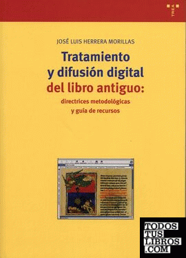 Tratamiento y difusión digital del libro antiguo: directrices metodológicas y guía de recursos
