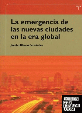La emergencia de las nuevas ciudades en la era global