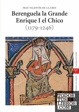 Berenguela la Grande. Enrique I el Chico (1179-1246)