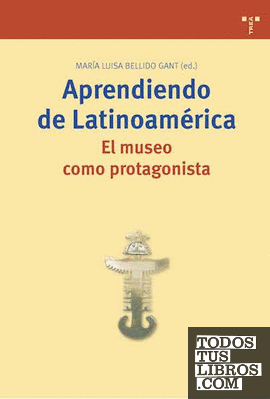 Aprendiendo de Latinoamérica. El museo como protagonista