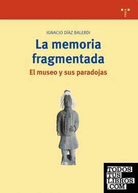 La memoria fragmentada: el museo y sus paradojas