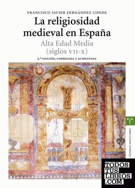 La religiosidad medieval en España. Alta Edad Media (siglos VII-X)