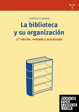 La biblioteca y su organización [2.ª ed., revisada y actualizada]