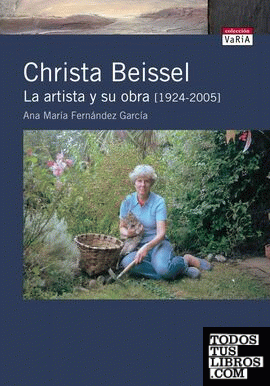 Christa Beissel. La artista y su obra [1924-2005]