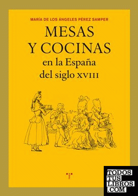 Mesas y cocinas en la España del siglo XVIII