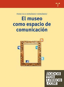 El museo como espacio de comunicación (2ª ed.)