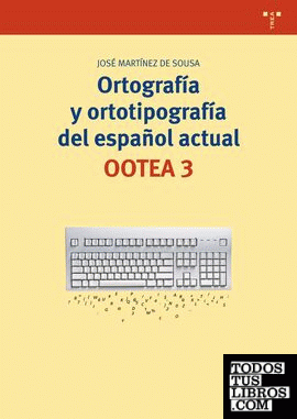 Ortografía y ortotipografía del español actual. OOTEA 3