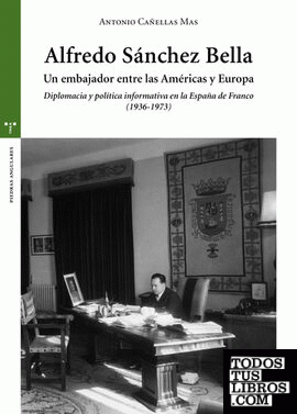 Alfredo Sánchez Bella, un embajador entre las Américas y Europa