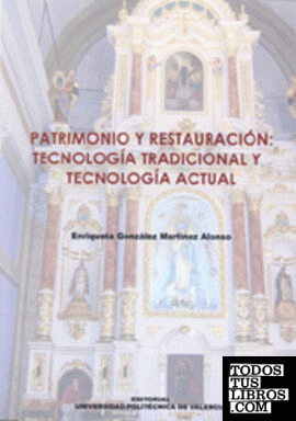 PATRIMONIO Y RESTAURACIÓN: TECNOLOGÍA TRADICIONAL Y TECNOLOGÍA ACTUAL