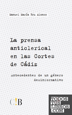 La prensa anticlerical en las Cortes de Cádiz