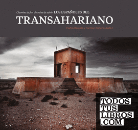 Chemins de fer, chemins de sable: los españoles del Transahariano