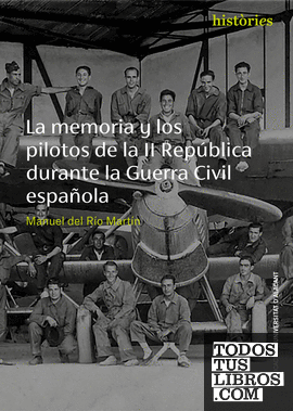 La memoria y los pilotos de la II República durante la Guerra Civil Española