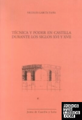 Técnica y poder en Castilla durante los siglos XVI y XVII