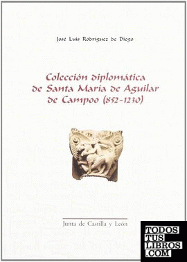 Colección diplomática de Santa María de Aguilar de Campoo (852-1230)