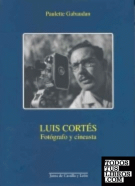 LUIS CORTÉS FOTOGRAFO Y CINEASTA (CONTIENE DVD)