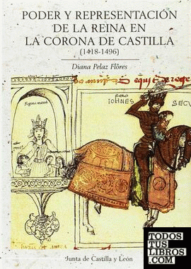 PODER Y REPRESENTACIÓN DE LA REINA EN LA CORONA DE CASTILLA (1418-1496)