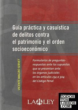 Guía práctica y casuística de delitos contra el patrimonio y el orden socioeconómico