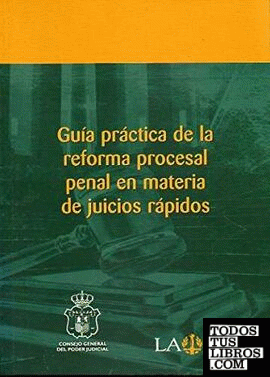 Guía práctica de la reforma procesal penal en materia de juicios rápidos
