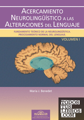Acercamiento Neurolingüístico a las Alteraciones del Lenguaje. Vol. I