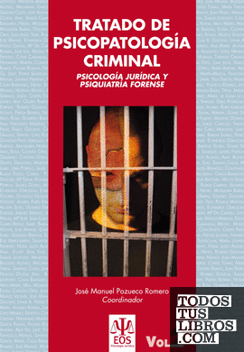 Tratado de Psicopatología Criminal: Psicología Jurídica y Psiquiatría Forense (Obra Completa)