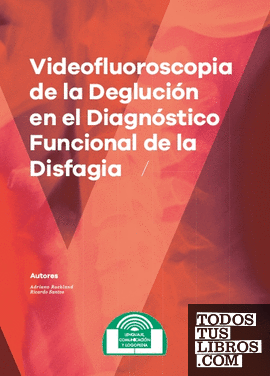 Videofluoroscopia de la Deglución en el Diagnóstico Funcional de la Disfagia