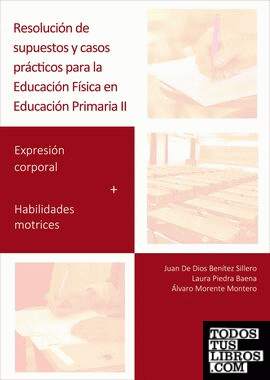 Resolución de supuestos y casos prácticos para Educación Física en Educación Primaria. Volumen II