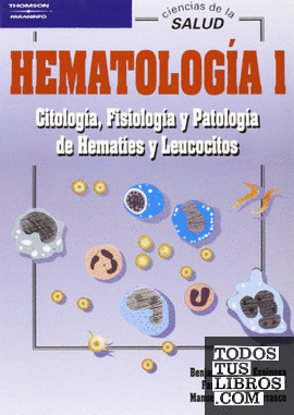 Hematología 1. Citología, fisiología y patología de hematíes y leucocitos