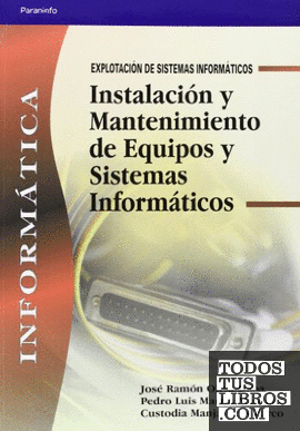 Instalación y mantenimiento de equipos y sistemas informáticos
