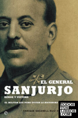 El general Sanjurjo, héroe y víctima