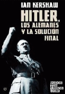 Hitler, los Alemanes y la solución final