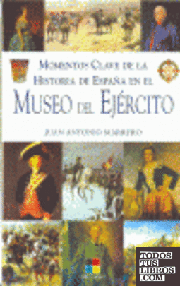 Momentos clave de la historia de España en el Museo del Ejército