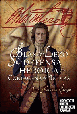 Blas de Lezo y la defensa heroica de Cartagena de Indias
