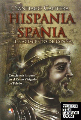 Hispania - Spania : El nacimiento de España