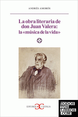 La obra literaria de don Juan Valera: la música de la vida                    .