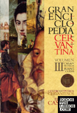 GRAN ENCICLOPEDIA CERVANTINA. Volumen III: casa de moneda-Juan de la Cueva