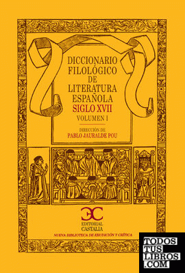 Diccionario Filológico de Literatura Española Siglo XVII (vol. 1)