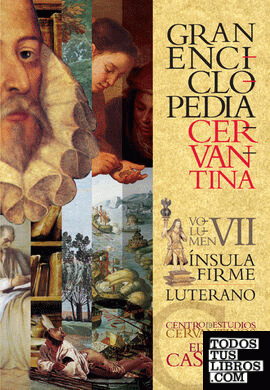 GRAN ENCICLOPEDIA CERVANTINA. Volumen VII. Ínsula Firme - Luterano.